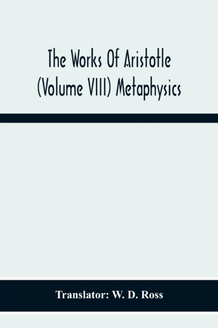 Cover for W D Ross · The Works Of Aristotle (Volume Viii) Metaphysics (Paperback Book) (2020)