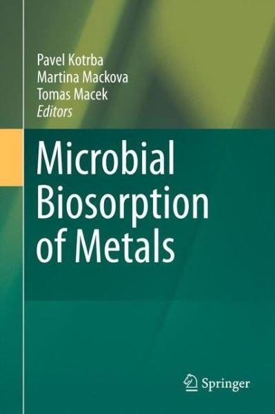Pavel Kotrba · Microbial Biosorption of Metals (Hardcover Book) [2011 edition] (2011)