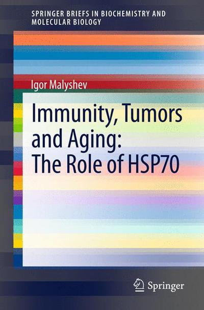 Igor Malyshev · Immunity, Tumors and Aging: the Role of Hsp70 - Springerbriefs in Biochemistry and Molecular Biology (Paperback Book) (2013)