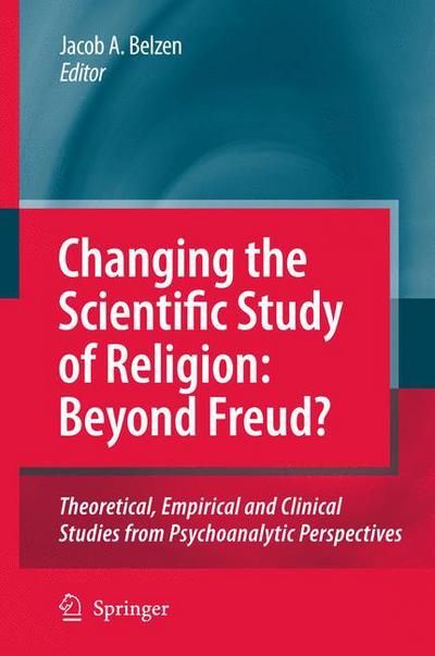 Cover for Jacob A. Van Belzen · Changing the Scientific Study of Religion: Beyond Freud?: Theoretical, Empirical and Clinical Studies from Psychoanalytic Perspectives (Paperback Book) (2014)