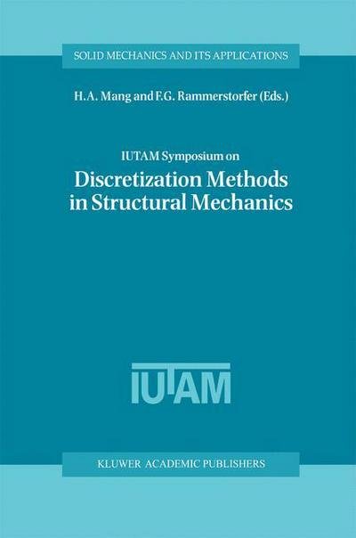 Cover for H a Mang · IUTAM Symposium on Discretization Methods in Structural Mechanics: Proceedings of the IUTAM Symposium held in Vienna, Austria, 2-6 June 1997 - Solid Mechanics and Its Applications (Pocketbok) [Softcover reprint of the original 1st ed. 1999 edition] (2012)