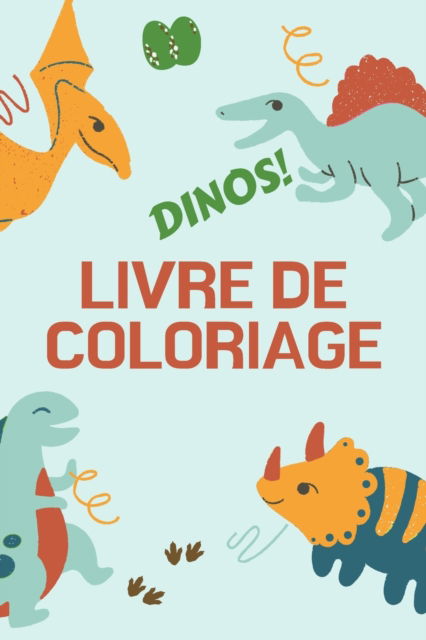 Cover for Alissia T Press · Dinos! Livre de Coloriage (Paperback Book) (2021)