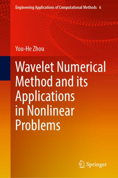 Wavelet Numerical Method and Its Applications in Nonlinear Problems - Engineering Applications of Computational Methods - You-He Zhou - Livros - Springer Verlag, Singapore - 9789813366428 - 10 de março de 2021