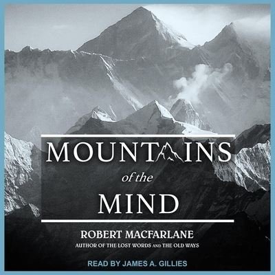 Mountains of the Mind - Robert Macfarlane - Musikk - TANTOR AUDIO - 9798200351428 - 18. juni 2019
