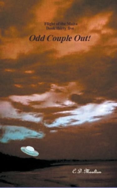 Odd Couple Out - Flight of the Maita - C D Moulton - Livres - C. D. Moulton - 9798201198428 - 14 juillet 2022