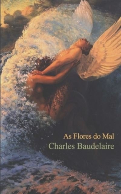 Cover for Charles Baudelaire · As Flores do Mal: Spleen et ideal (Paperback Book) (2021)