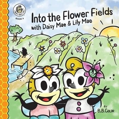 Cover for B B Color · Into the Flower Fields with Daisy Mae &amp; Lily Mae (Paperback Bog) (2021)