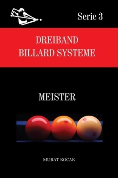 Cover for Murat Kocak · Dreiband Billard Systeme: Meister - Dreiband Billard Systeme (Taschenbuch) (2021)