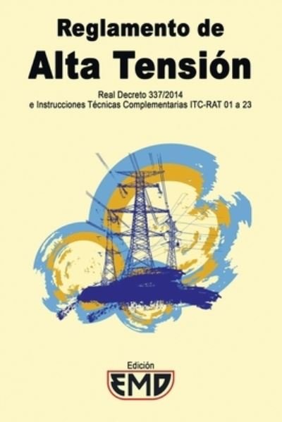 Cover for Edicion Emd · Reglamento de Alta Tension: Real Decreto 337/2014 e Instrucciones Tecnicas Complementarias ITC-RAT 01 a 23 (Paperback Bog) (2021)