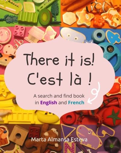 Cover for Marta Almansa Esteva · There it is! C'est la !: A search and find book in English and French - Bilingual Books for Children (Paperback Bog) (2020)