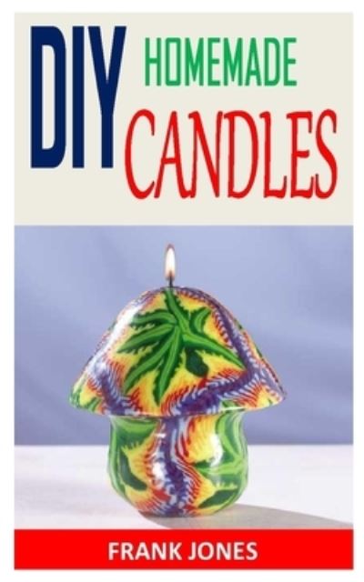 Cover for Frank Jones · DIY Homemade Candles (Paperback Book) (2020)