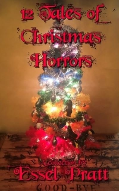 12 Tales of Christmas Horrors - Essel Pratt - Libros - Independently Published - 9798577453428 - 6 de diciembre de 2020