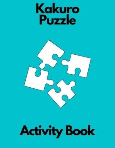 Kakuro puzzle activity book - Perla - Books - Independently Published - 9798580998428 - December 13, 2020