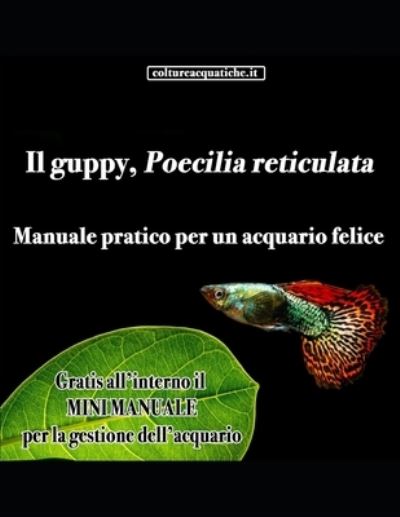 Cover for Coltureaquatiche It Pla-Thai Com · Poecilia reticulata, IL GUPPY (Paperback Book) (2020)