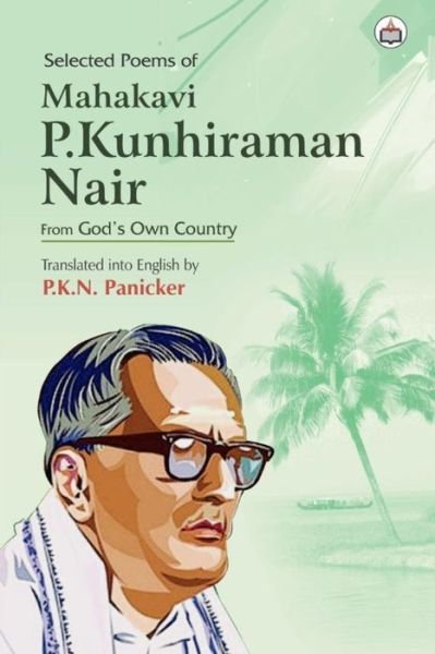 Cover for P K N Panicker · Selected Poems of Mahakavi P.Kunhiraman Nair (Paperback Book) (2020)