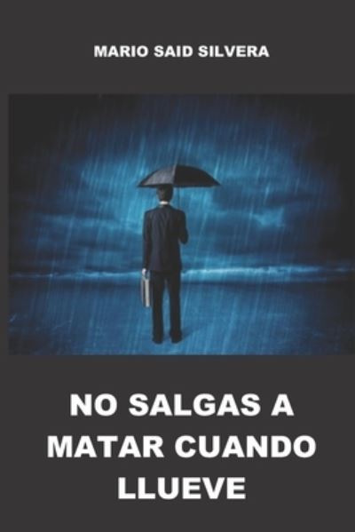 Cover for Said Silvera Mario Said Silvera · No Salgas a Matar Cuando Llueve (Paperback Book) (2022)