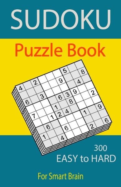 Cover for Sudoku Puzzle Books · Sudoku Puzzle Book, 300 Puzzles, Easy To Hard, For Smart Brain: Sudoku books for adults, Total 300 Sudoku puzzles to solve, Includes solutions, Variety Sudoku Puzzle Book, Easy Medium Hard, Paperback, Elderly, Adult, Brain games large print sudoku, Teases (Paperback Book) [Large type / large print edition] (2020)