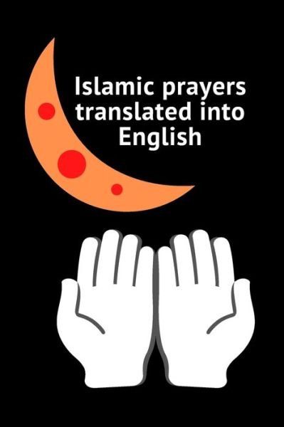 Cover for Gh Amn · Islamic prayers translated into English (Pocketbok) (2020)