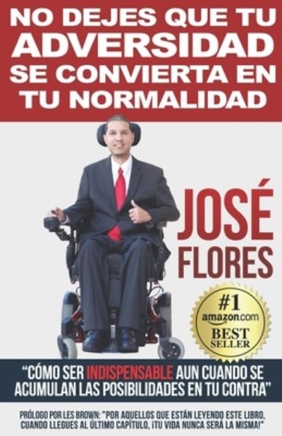 Cover for Jose Flores · No Dejes Que Tu Adversidad Se Convierta En Tu Normalidad (Paperback Book) (2020)