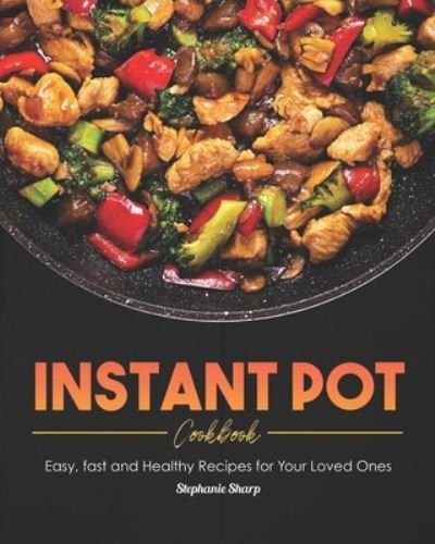 Cover for Stephanie Sharp · Instant Pot Cookbook (Paperback Bog) (2020)