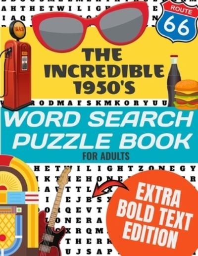 Cover for Mt Lee · The Incredible 1950's Word Search Puzzle Book for Adults Extra Bold Text Edition (Paperback Book) (2020)
