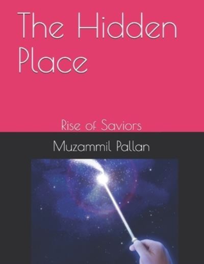 Cover for Muzammil Pallan · The Hidden Place: Rise of Saviors - The Mystical Saviors (Paperback Book) (2021)