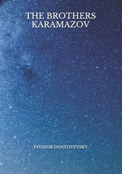The Brothers Karamazov - Fyodor Dostoyevsky - Books - Independently Published - 9798724017428 - March 28, 2021