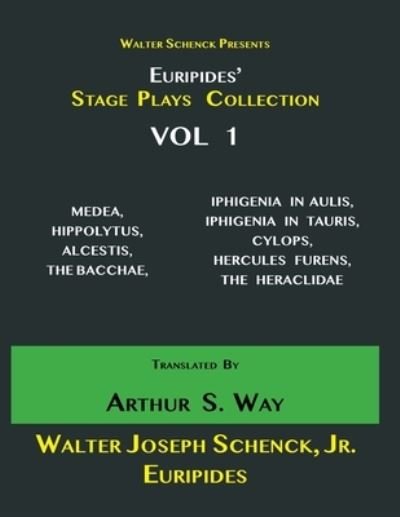 Cover for Euripides · Walter Schenck Presents Euripides' STAGE PLAYS COLLECTION Translated By Arthur Sanders Way VOL 1. (Paperback Bog) (2021)