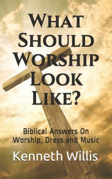Cover for Kenneth Willis · What Should Worship Look Like? (Paperback Book) (2021)