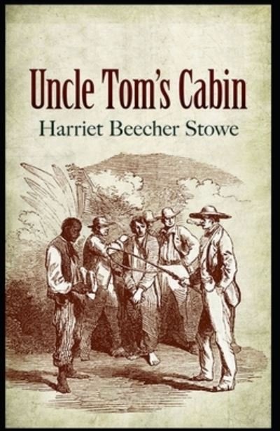Uncle tom's cabin by harriet beecher stowe - Harriet Beecher Stowe - Books - Independently Published - 9798738089428 - April 14, 2021