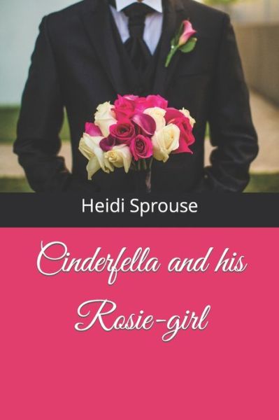 Cover for Heidi Sprouse · Cinderfella and his Rosie-girl (Pocketbok) (2021)