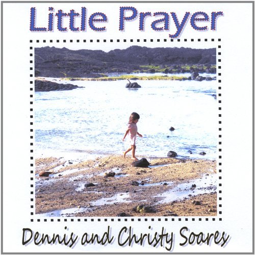 Little Prayer - Soares,dennis & Christy - Musique - CD Baby - 0000906750429 - 24 mai 2011