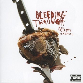 Bleeding Through - This Is Love, This Is Murderous - Bleeding Through - Musikk - Roadrunner - 0016861823429 - 14. oktober 2004