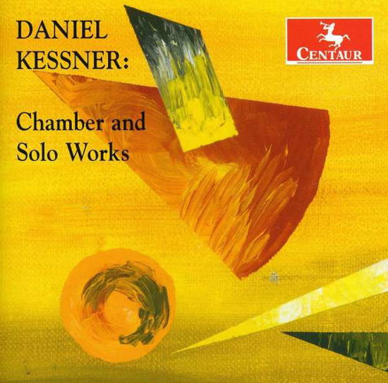 Daniel Kessner: Chamber & Solo Works - Kessner / Campo / Robertson / Heinen / Duckles - Música - CENTAUR - 0044747313429 - 22 de noviembre de 2011