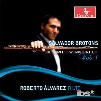 Complete Works for Flute Vol 1 - Brotons / Alvarez / Lin / Toh / Tan / Loh - Musikk - CTR - 0044747355429 - 5. mai 2017