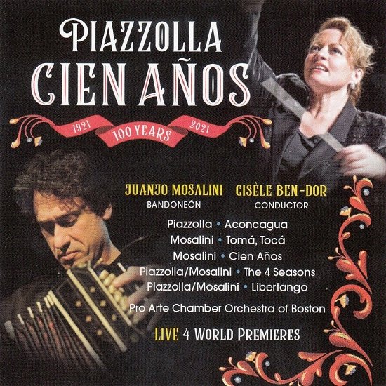 Piazzolla: Cien Anos - Juanjo Mosalini / Pro Arte Chamber Orchestra of Boston & Gisele Ben-dor - Muziek - CENTAUR - 0044747384429 - 26 november 2021