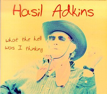 Hasil Adkins · What the Hell Was I Thinking (CD) [Digipak] (2010)