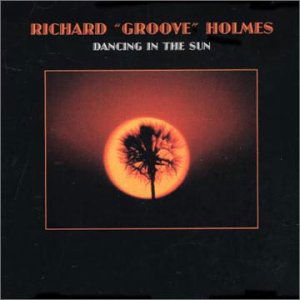 Dancing In The Sun - Richard -Groove- Holmes - Muzyka - UNIDISC - 0068381410429 - 30 czerwca 1990