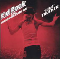 Live Trucker - Kid Rock & The Twisted Brown Trucker Band - Muziek - ATLANTIC - 0075678392429 - 28 februari 2006