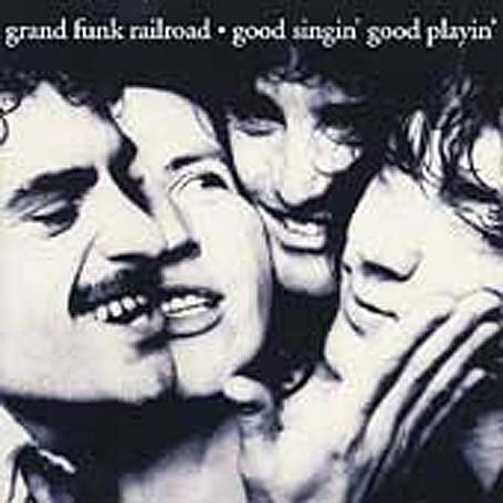 Cover for Grand Funk Railroad · Good Singin' Good Playin' (CD) (1998)