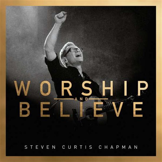 Cover for Steven Curtis Chapman · Worship and Believe (CD) (2016)
