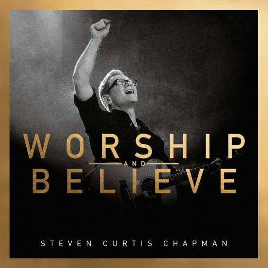 Cover for Steven Curtis Chapman · Worship And Believe (CD) (2016)