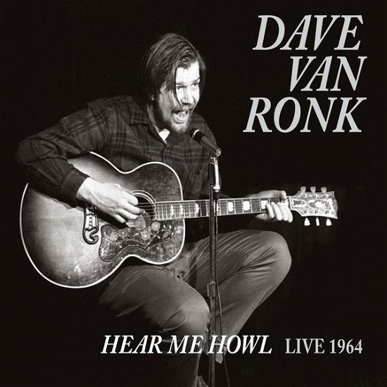 Cover for Dave Van Ronk · Hear Me Howl: Live 1964 (CD) (2015)