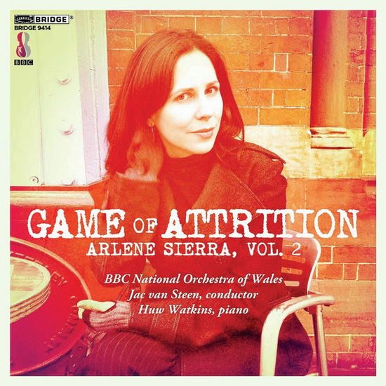 Game of Attrition: Arlene Sierra 2 - Sierra / Bbc Nat'l Orchestra of Wales / Steen - Música - BRIDGE - 0090404941429 - 14 de janeiro de 2014