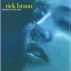 Kisses in the Rain - Rick Braun - Music - WARNER BROTHERS - 0093624799429 - February 27, 2001