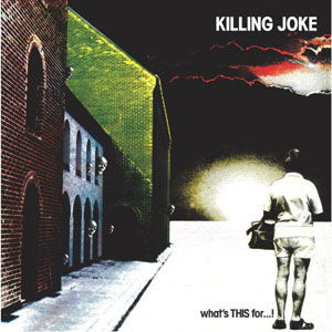 Killing Joke · What's This For...! + 3 Bt (CD) [Remastered edition] (2022)