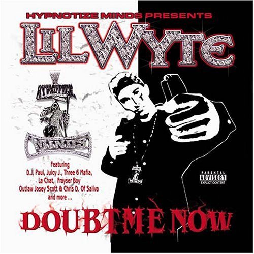 Doubt Me Now - Lil Wyte - Música - HYPNOTIZED MINDZ - 0097037360429 - 4 de março de 2003