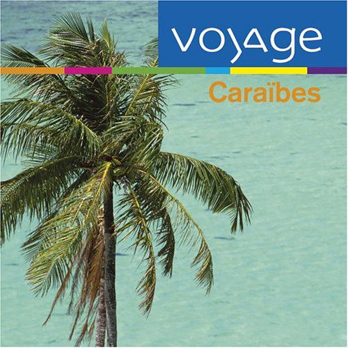 Caraibes: Voyage / Various - Caraibes: Voyage / Various - Muzyka - NAXOS OF CANADA - 0329849149429 - 19 października 2004