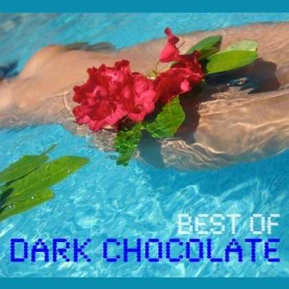 Cover for Dark Chocolate · Best of Dark Chocolate (CD) (2014)