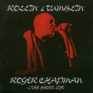 Rollin' & Tumblin' - Roger Chapman - Musiikki - MYSTIC - 0604388482429 - maanantai 5. maaliskuuta 2001